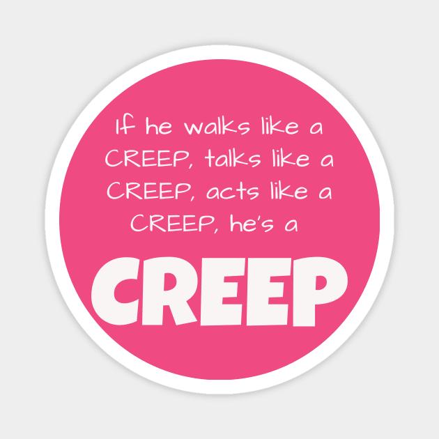 If he walks like a CREEP, talks like a CREEP, acts like a CREEP, he’s a CREEP Magnet by Jerry De Luca